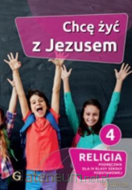 Katechizm SP 4 Chcę żyć z Jezusem - Piotr Goliszek [KSIĄŻKA]