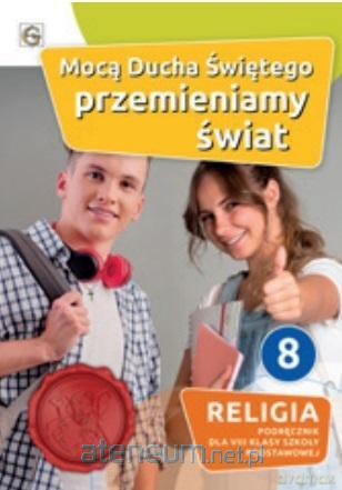 Katechizm SP 8 Mocą Ducha Świętego przemieniamy św - Waldemar Janiga [KSIĄŻKA]