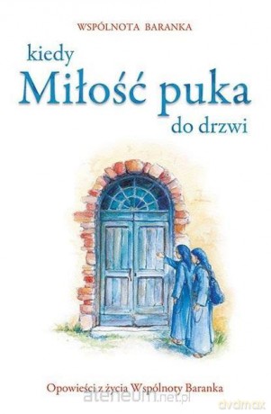 Kiedy miłość puka do drzwi - Wspólnota Baranka [KSIĄŻKA]