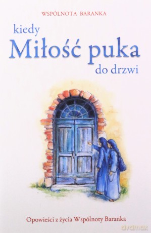 Kiedy miłość puka do drzwi - Wspólnota Baranka [KSIĄŻKA]