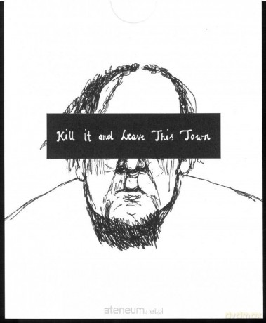 Kill It and Leave This Town - Mariusz Wilczyński [KSIĄŻKA]