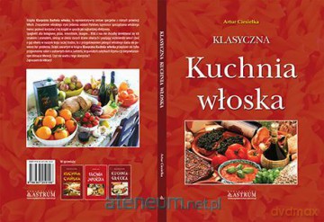 Klasyczna kuchnia włoska - Artur Ciesielka [KSIĄŻKA]