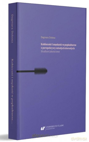 Kobiecość i męskość w popkulturze z perspektywy... - Dagmara Dobosz [KSIĄŻKA]