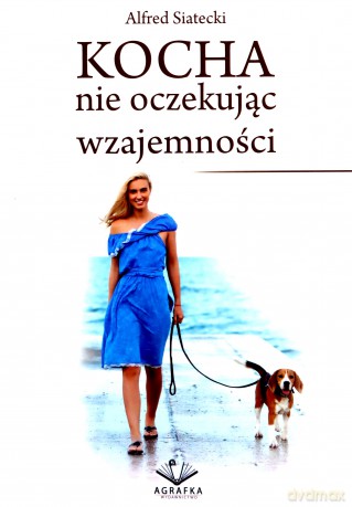 Kocha nie oczekując wzajemności - Alfred Siatecki [KSIĄŻKA]