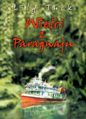 Wieści Z Paragwaju - Lily Tuck [KSIĄŻKA]