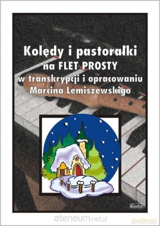 Kolędy i pastorałki na flet prosty - Marcin Lemiszewski [KSIĄŻKA]