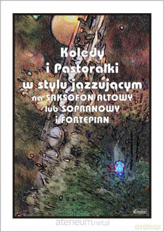 Kolędy i pastorałki w stylu jazzującym - Ryszard Żołędziewski [KSIĄŻKA]
