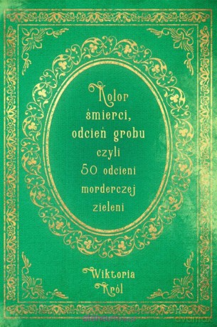 Kolor śmierci, odcień grobu czyli 50 odcieni - Wiktoria Król [KSIĄŻKA]