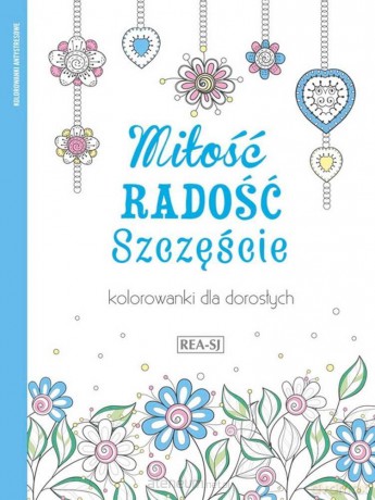 Kolorowanki dla dorosłych. Miłość, radość.. [KSIĄŻKA]