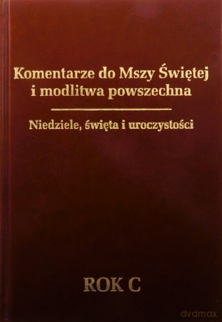 Komentarze do Mszy Świętej.. Rok C - Tomasz Fischer [KSIĄŻKA]