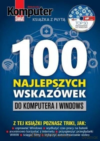 Komputer Świat 100 najlepszych wskazówek do.. [KSIĄŻKA]