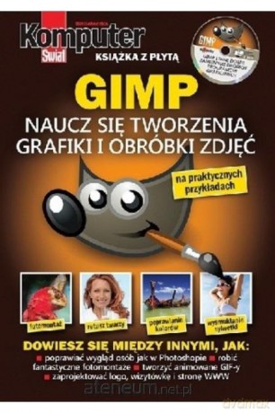 Komputer Świat GIMP Naucz się tworzenia grafiki [KSIĄŻKA]
