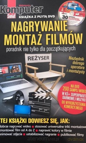Komputer Świat Nagrywanie i montaż filmów [KSIĄŻKA]