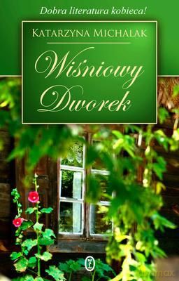 Wiśniowy Dworek Tw - Katarzyna Michalak [KSIĄŻKA]
