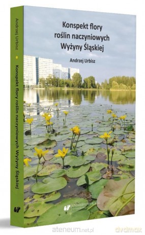 Konspekt flory roślin naczyniowych Wyżyny Śląskiej - Andrzej Urbisz [KSIĄŻKA]