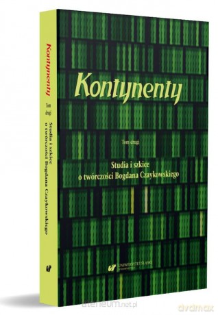 Kontynenty (Tom 2) Studia i szkice o twórczości - Magdalena Rabizo-Birek, Bożena Szałasta-Rogowska [KSIĄŻKA]