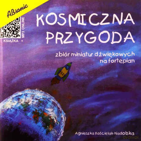 Kosmiczna przygoda - zbiór miniatur dźwiękowych.. - Agnieszka Kościelak-Nadolska [KSIĄŻKA]
