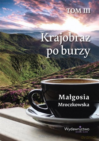 Krajobraz po burzy (Tom 3) - Małgosia Mroczkowska [KSIĄŻKA]