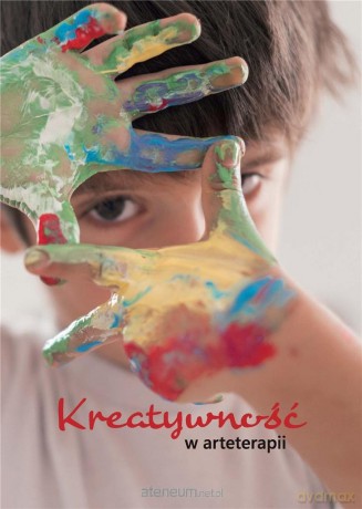 Kreatywność w arteterapii - Ewa Janicka-Olejnik, Wojciech Strzelecki [KSIĄŻKA]