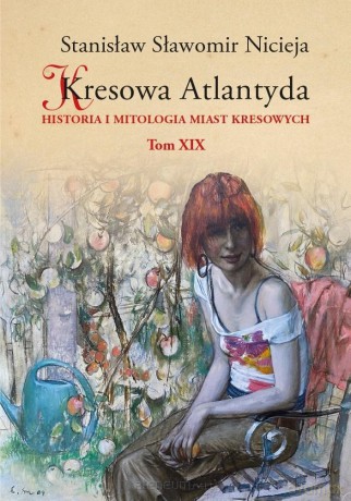 Kresowa Atlantyda (Tom 19) - Stanisław Sławomir Nicieja [KSIĄŻKA]
