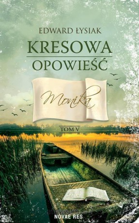 Kresowa opowieść (Tom V) Monika - Edward Łysiak [KSIĄŻKA]