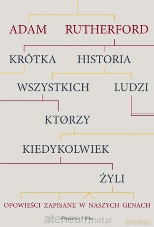 Krótka historia wszystkich ludzi, którzy - Adam Rutherford [KSIĄŻKA]