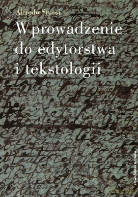 Wprowadzenie Do Edytorstwa I Tekstologii - Alfredo Stussi [KSIĄŻKA]