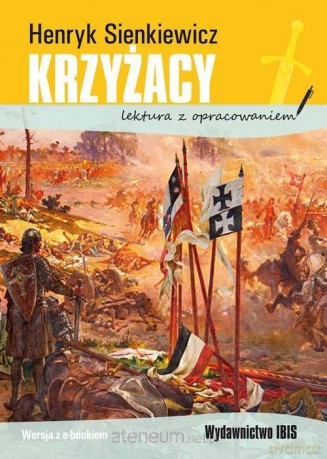 Krzyżacy lektura z opracowaniem - Henryk Sienkiewicz [KSIĄŻKA]