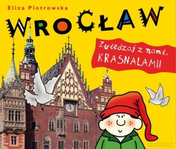 Wrocław Zwiedzaj Z Nami Krasnalami - Eliza Piotrowska [KSIĄŻKA]