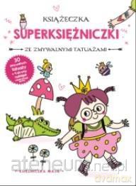 Książeczka z tatuażami. Księżniczka Maja [KSIĄŻKA]
