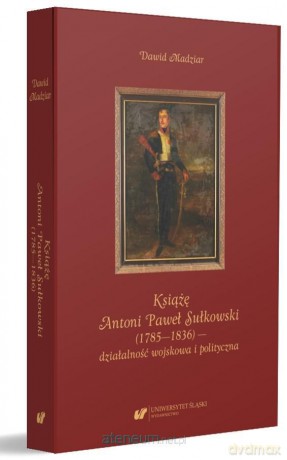 Książę Antoni Paweł Sułkowski (1785-1836) - Dawid Madziar [KSIĄŻKA]