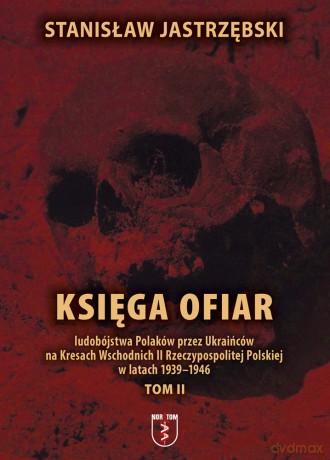 Księga ofiar ludobójstwa Polaków przez... (Tom 2) - Stanisław Jastrzębski [KSIĄŻKA]