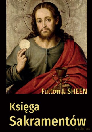 Księga sakramentów - Fulton J. Sheen [KSIĄŻKA]