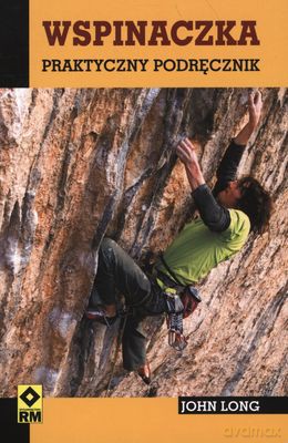 Wspinaczka Praktyczny Podręcznik - John Long [KSIĄŻKA]