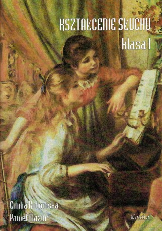Kształcenie słuchu klasa 1 - Emilia Kotowska, Paweł Mazur [KSIĄŻKA]