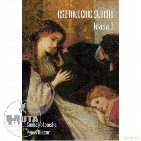 Kształcenie słuchu klasa 3 - Emilia Kotowska, Paweł Mazur [KSIĄŻKA]