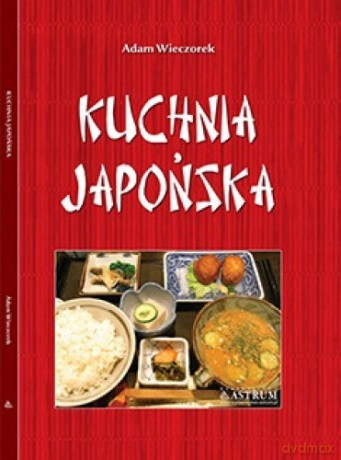 Kuchnia japońska - Adam Wieczorek [KSIĄŻKA]