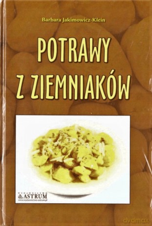 Kuchnia klasyczna. Potrawy z ziemniaków A4 - Barbara Jakimowicz-Klein [KSIĄŻKA]