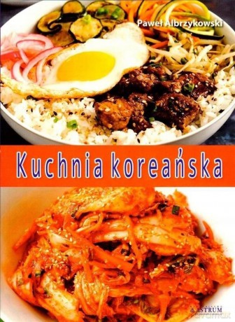 Kuchnia koreańska - Paweł Albrzykowski [KSIĄŻKA]