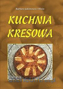 Kuchnia kresowa - Barbara Jakimowicz-Klein [KSIĄŻKA]