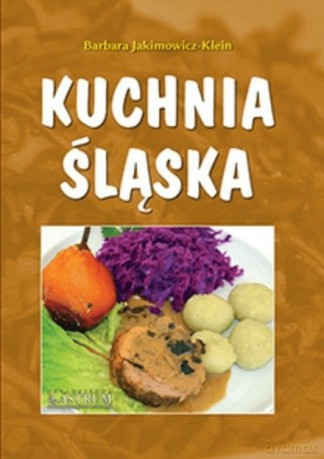 Kuchnia śląska A5 - Barbara Jakimowicz-Klein [KSIĄŻKA]