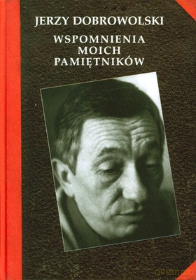 Wspomnienia Moich Pamiętników Tw - Jerzy Dobrowolski [KSIĄŻKA]