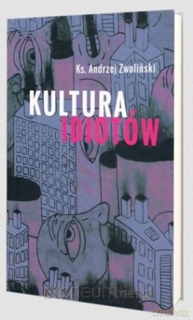 Kultura idiotów - Andrzej Zwoliński [KSIĄŻKA]