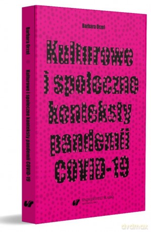 Kulturowe i społeczne konteksty pandemii COVID-19 - Barbara Orzeł [KSIĄŻKA]