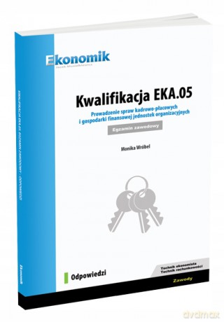 Kwalifikacja EKA.05. Prowadz. spraw kadrowo - Monika Wróbel [KSIĄŻKA]