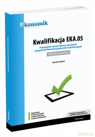 Kwalifikacja EKA.05. Prowadz. spraw kadrowo-płac. - Monika Wróbel [KSIĄŻKA]