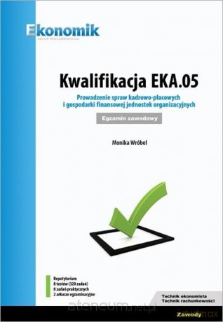 Kwalifikacja EKA.05. Prowadz. spraw kadrowo-płac. - Monika Wróbel [KSIĄŻKA]