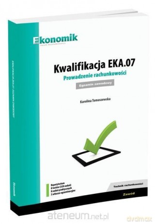 Kwalifikacja EKA.07. Prowadzenie rachunkowości egz - Karolina Tomaszewska [KSIĄŻKA]