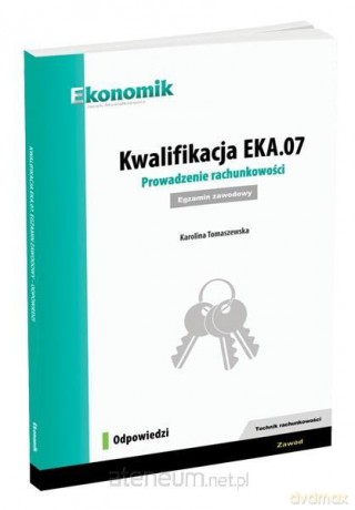 Kwalifikacja EKA.07. Prowadzenie rachunkowości odp - Karolina Tomaszewska [KSIĄŻKA]
