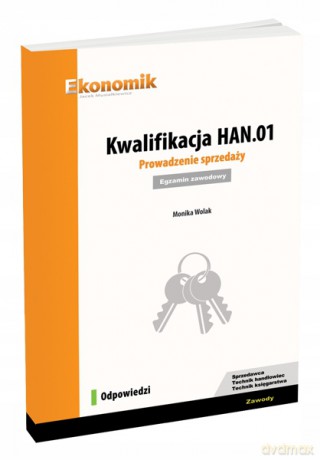 Kwalifikacja HAN.01. Prowadzenie sprzedaży. Odp. - Monika Wolak [KSIĄŻKA]
